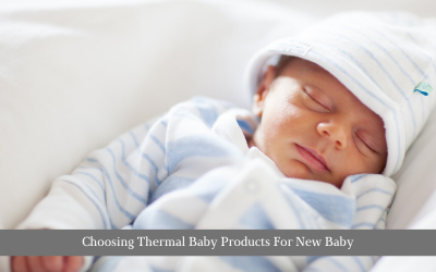 Choosing Thermal Baby Products For New Baby